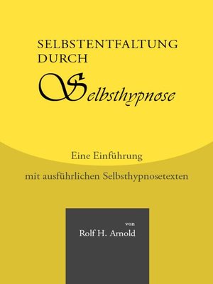 cover image of Selbstentfaltung durch Selbsthypnose--Eine Einführung mit ausführlichen Selbsthypnosetexten